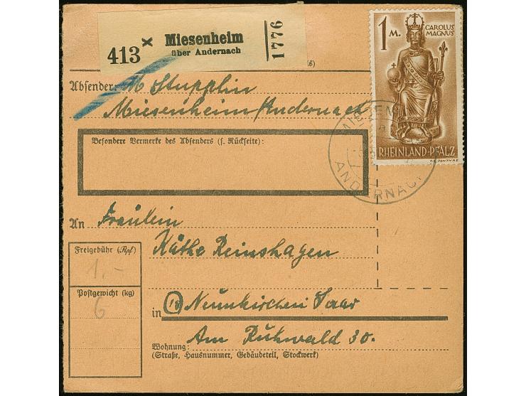 1947, 1 M. mit Stempel “MIESENHEIM über ANDERNACH 5.5.48” auf Paketkarte nach Neunkirchen, Saar mit Ankunftsstempel, eine nic