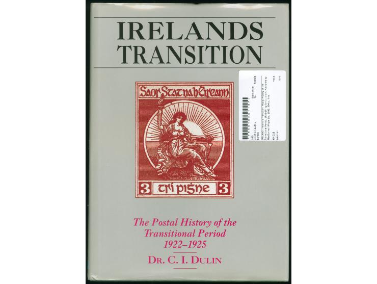 IRELAND : Ireland's Transition: ‘Postal History of the Transitional Period, 1922-25’ by Dr C.I. Dulin, Published by MacDonnel